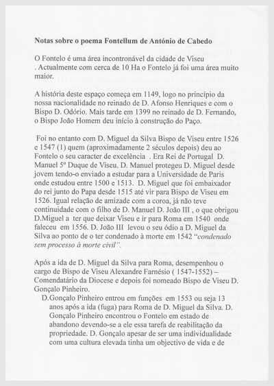 Fontellum Capa ; Fotografias antigas geral ; Fotografias antigas Carreira dos Carvalhos e Paço ; Fontellum 1 ; Fontellum 2 ; Fontellum 3 ; Fontellum 4 ; Fontellum 5 ; Fontellum Memória 1 ; Fontellum Memória 2 ; Fontellum Memória 3 ; Fontellum Memória 4 ; Fontellum Memória 5 ; Fontellum poema I ; Fontellum poema I a) ; Fontellum poema I b) ; Fontellum poema II ; Fontellum poema III ; Fontellum poema IV ; Fontellum poema V ; Fontellum poema VI ; Fontellum poema VII ; Fontellum poema VIII ; s/ título ; Planta antiga da cidade de Viseu ; Planta da Estação Agrária adjacente ao Fontelo ; Notas sobre o poema Fontellum de António Cabedo ; Excertos som tradução do Poema Fontellum de António Cabedo escrito em latim entre Agosto e Setembro 1553
Fontellum Capa ; Fotografias antigas geral ; Fotografias antigas Carreira dos Carvalhos e Paço ; Fontellum 1 ; Fontellum 2 ; Fontellum 3 ; Fontellum 4 ; Fontellum 5 ; Fontellum Memória 1 ; Fontellum Memória 2 ; Fontellum Memória 3 ; Fontellum Memória 4 ; Fontellum Memória 5 ; Fontellum poema I ; Fontellum poema I a) ; Fontellum poema I b) ; Fontellum poema II ; Fontellum poema III ; Fontellum poema IV ; Fontellum poema V ; Fontellum poema VI ; Fontellum poema VII ; Fontellum poema VIII ; s/ título ; Planta antiga da cidade de Viseu ; Planta da Estação Agrária adjacente ao Fontelo ; Notas sobre o poema Fontellum de António Cabedo ; Excertos som tradução do Poema Fontellum de António Cabedo escrito em latim entre Agosto e Setembro 1553